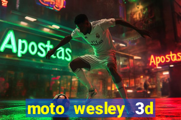 moto wesley 3d dinheiro infinito